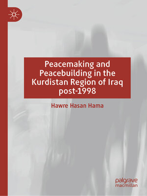cover image of Peacemaking and Peacebuilding in the Kurdistan Region of Iraq post-1998